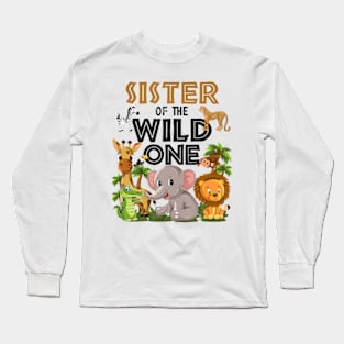 Sister Of The Wild One Birthday 1st Safari Jungle Family Long Sleeve T-Shirt